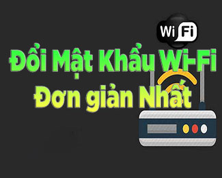 Cách đổi mật khẩu Wifi modem (VNPT, FPT, Tenda, TP-Link, Viettel)