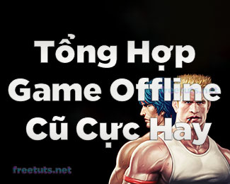 tong hop game offline cu cuc hay jpg
