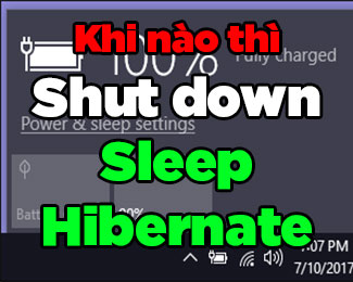 Khi nào thì Shut Down, Sleep hoặc Hibernate máy tính Laptop