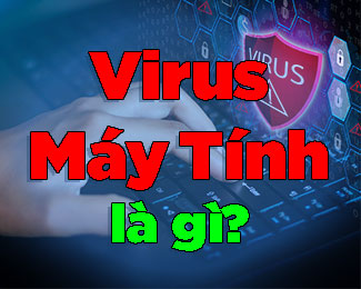 Virus máy tính là gì? Cách nhận biết PC đã bị nhiễm Virus?