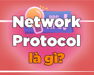 Network / Internet Protocol là gì? Định nghĩa giao thức mạng