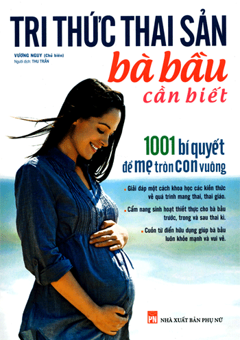 Sách Tri Thức Thai Sản Bà Bầu Cần Biết - 1001 Bí Quyết Để Mẹ Tròn Con Vuông