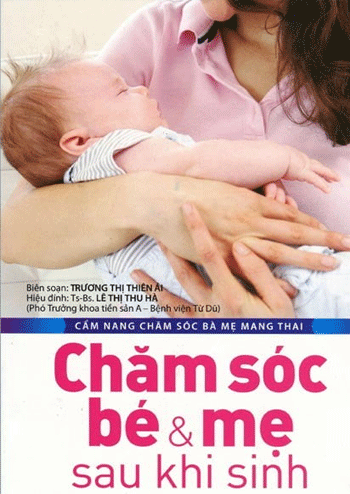 Cẩm nang chăm sóc bà mẹ mang thai: Chăm sóc bé và mẹ sau khi sinh