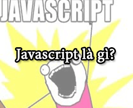 Javascript là gì? Tìm hiểu ngôn ngữ lập trình javascript
