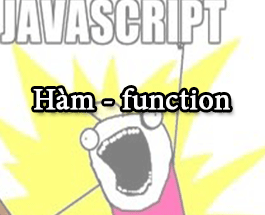 Function trong Javascript - cách tạo hàm và gọi hàm trong JS