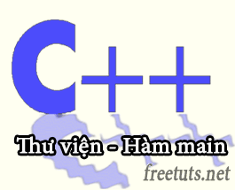 Khai báo thư viện và hàm main trong C++