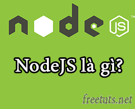 NodeJS là gì? Đặc tính và các framework NodeJS phổ biến