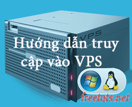[VPS Linux] Bài 01: Hướng dẫn truy cập vào VPS