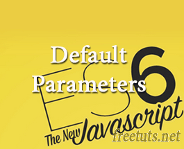 Default Parameters trong ES6 - Freetuts