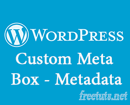 Bài 07: Custom Meta Boxes trong WordPress