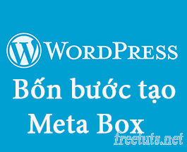 Bài 09: Bốn bước custom Meta Boxes trong WordPress