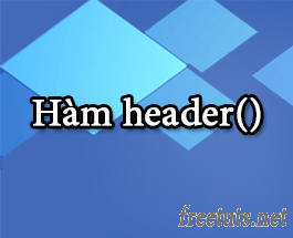 Bài 30: Tìm hiểu hàm header trong PHP - Freetuts