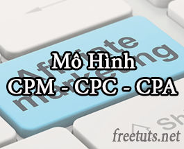 Bài 05: Mô hình CPM - CPC - CPA trong Affiliate Marketing
