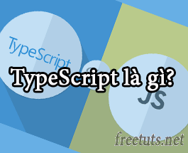 Bài 01: TypeScript là gì? TypeScript và Javascript