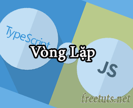 Bài 06: Vòng lặp trong TypeScript
