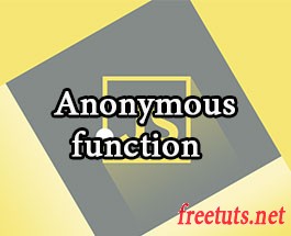 Anonymous function trong javascript - Freetuts