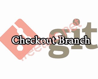 Git - Lệnh checkout branch