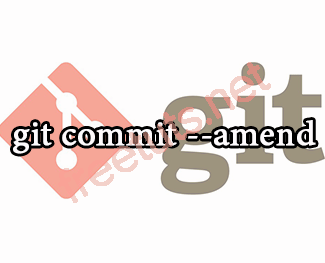 Git - Amend, thay đổi commit cuối cùng
