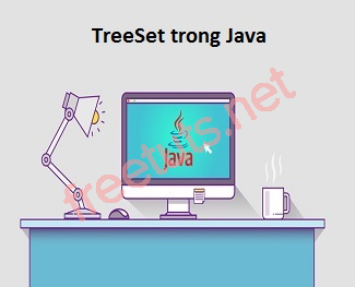 TreeSet trong Java - Freetuts