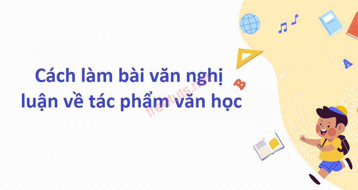 cach lam bai van nghi luan ve tac pham van hoc 1 jpg