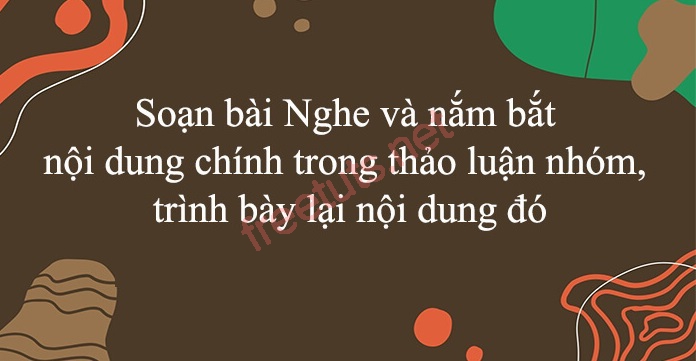 soan bai nghe va nam bat noi dung chinh trong thao luan nhom trinh bay lai noi dung do 1 jpg